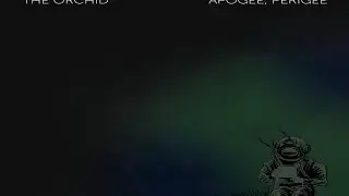 The Orchid - Apogee, Perigee [Full Album]