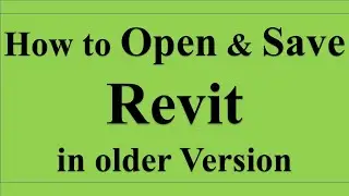How to save Revit file into an older version