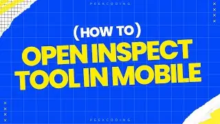 How To Open Inspect Tool In Android and iOS Phones