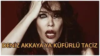 DENİZ AKKAYA'YA KÜFÜRLÜ TACİZ | Magazin Kulisi