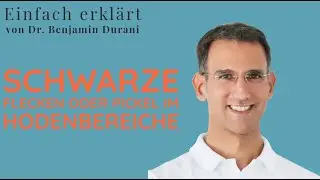Schwarze Flecken oder Pickel im Hodenbereich - Einfach erklärt von Dr. Benjamin Durani