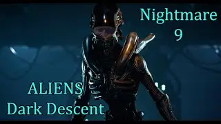 Aliens Dark Descent - Nightmare Mode - Episode 9