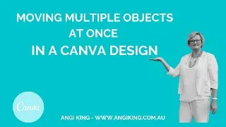 Tech Tip #24 - Moving Multiple Objects at Once in a Canva Design