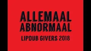 ALLEMAAL ABNORMAAL (Lipdub Givers Sint-Servaes 2018)