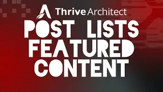 Thrive Themes Tutorial - Architect | Post Lists | Featured Content