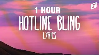 [1 HOUR] Drake – Hotline Bling (Lyrics)