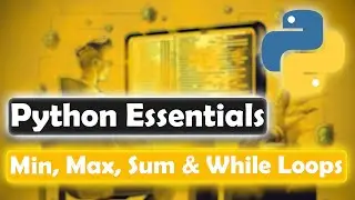 Mastering Python: min, max, sum Functions & Loop Basics