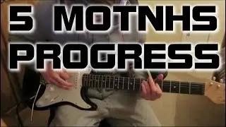 5 MOTNHS GUITAR PROGRESS