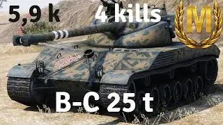 B-C 25 t - Master - 5.9 Damage - 4 Kills - World of Tanks