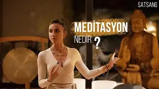 Meditasyon Nedir? Nasıl Yapılır?  | Satsang