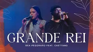 Bea Pegoraro ft. Caettano - Grande Rei
