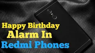Xiaomi : How to Enable | Happy Birthday Alarm in Redmi Phones |