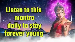 Listen to this mantra daily to stay forever young