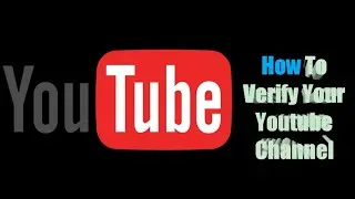 How To Verify Your Youtube Channel