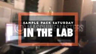 [In The Lab] Beat Making With Maschine Masters Sample Pack Saturday 259