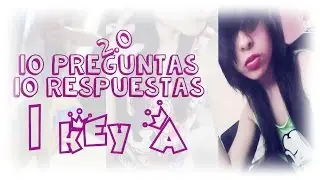 10 Preguntas 10 Respuestas 2.0 | l Key A ღ ^-^)╯