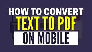 How To Convert Text To PDF In Mobile