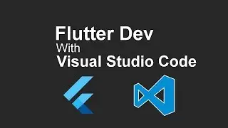 Flutter Dev with Visual Studio Code