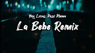 Yng Lvcas, Peso Pluma - La Bebe Remix (Lyrics)