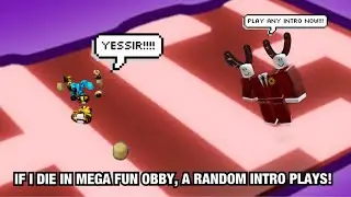 IF I DIE IN MEGA FUN OBBY, A RANDOM INTRO PLAYS!