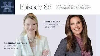 Ep 86 The Pelvic Floor Project - Can the Kegel Chair and Physiotherapy Be Friends?