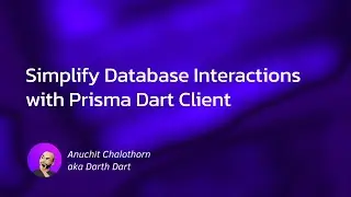 Dart แบบ Dart Dart EP128: Simplify Database Interactions with Prisma Dart Client