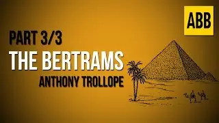 THE BERTRAMS: Anthony Trollope - FULL AudioBook: Part 3/3