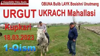 18 03 2023 Kupkari Urgut Ukrach Mahallasi  1- Qism