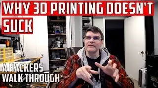 Why 3D Printing Doesn't SUCK - A hacker's Walk Through