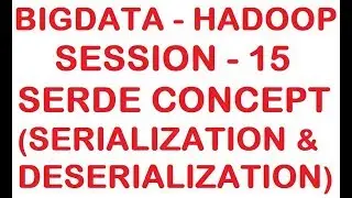 Serialisation and Deserialisation (SERDE) Concept in HIVE- Big data - Hadoop Tutorial - Session 15