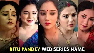 Ritu Pandey All Web Series List I Filmi Details
