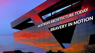 AUSTRIAN ARCHITECTURE TODAY: BRAVERY IN MOTION