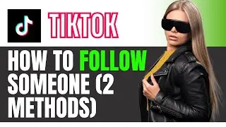 How to Follow Someone on TikTok (2 Methods)