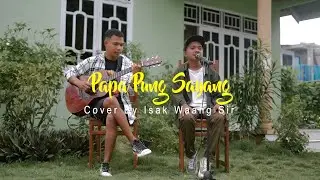 JP BAND - PAPA PUNG SAYANG (COVER ISAK WAANG SIR)