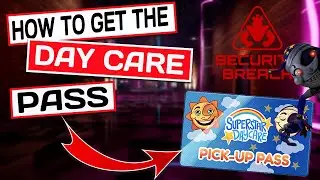 How to get the DAY CARE PASS -  FNAF Security Breach