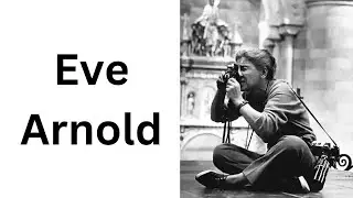 The Life and Legacy of Eve Arnold