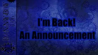 I'm Back! An Announcement