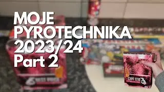 MOJE PYROTECHNIKA na rok 2023/24 🔥🔥 Part 2