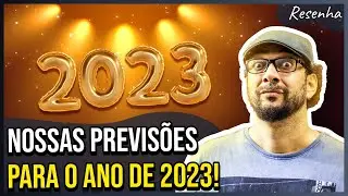 PREVISÕES PARA 2023 | Resenha #91