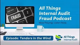 All Things Internal Audit Fraud Podcast: Tenders in the Wind