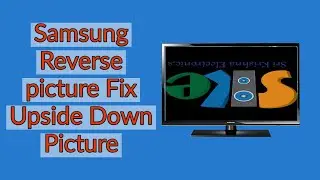 Samsung Reverse Picture - Fix Upside Down Picture, samsung led tv up side down picture how to fix.
