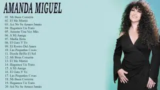 Las 20 Mejores Canciones De Amanda Miguel Sus Mejores Exitos 2020