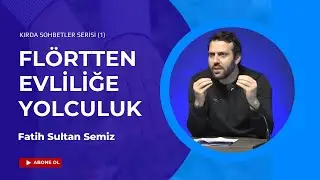 Flörtten Evliliğe Yolculuk…/ Fatih Sultan Semiz