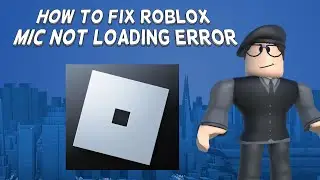 How To Fix Roblox Mic Not Loading Error | Tutorial