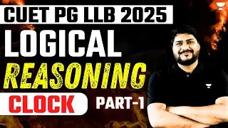 CUET PG LLB 2025 | Logical Reasoning | Clock Part-1 | CUET PG LLB Exam Preparations