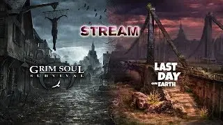 Стрим игр Grim Soul и Last Day on Earth. Фармимся + ответный рейд на базу 78948