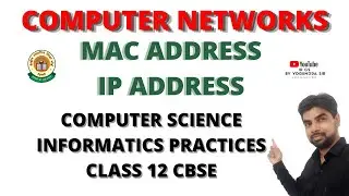 CLASS 12 IP CS 2020-21 IP ADDRESS AND MAC ADDRESS | NETWORKING CBSE NCERT