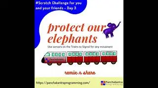 Protect our Elephants, Using sensors on trains | Daily Scratch Challenge