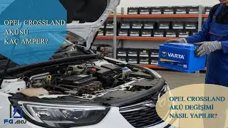 Opel Crossland Aküsü Kaç Amper? Opel Crossland Akü Değişimi Nasıl Yapılır? #akü