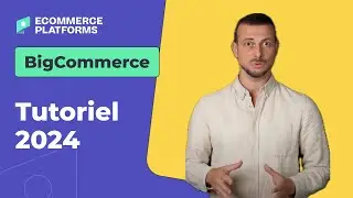 BigCommerce Tutoriel 2024